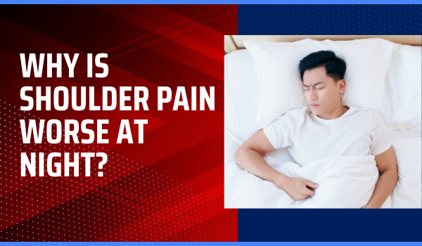 why-is-shoulder-pain-worse-at-night-injuries-exercises