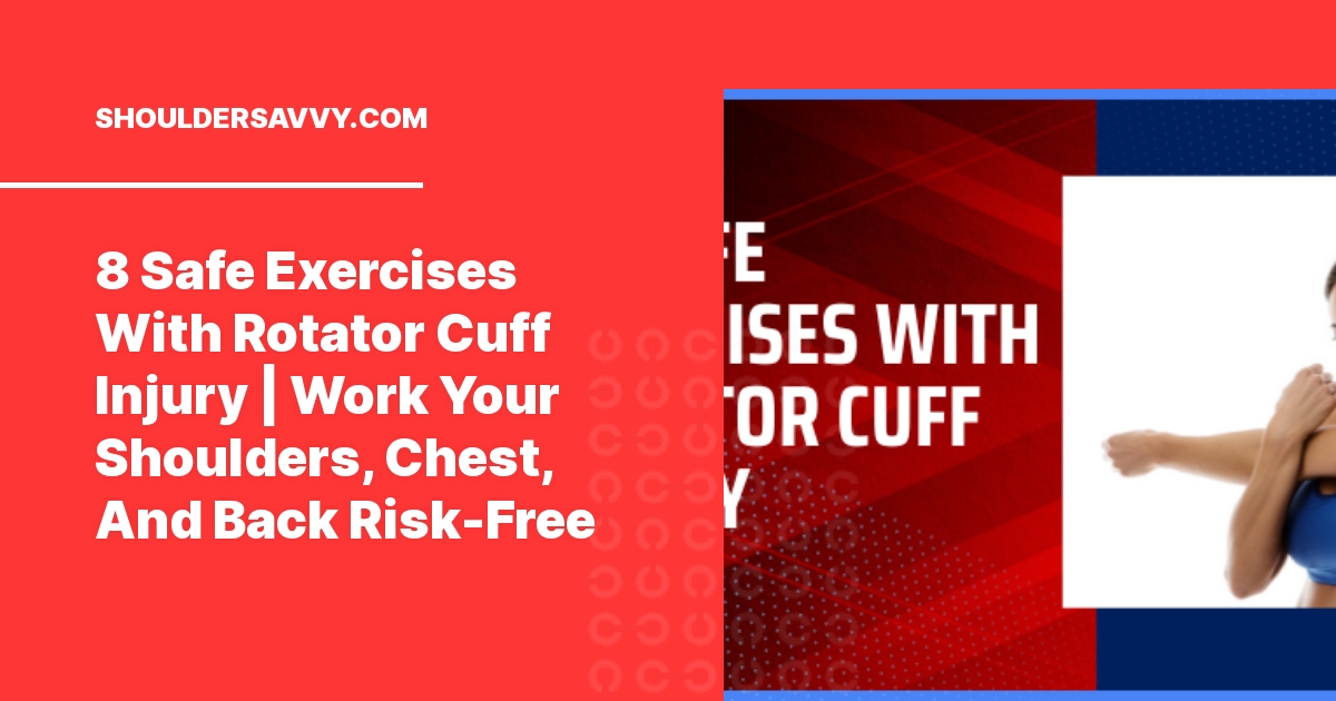 8-safe-exercises-you-can-still-do-with-a-rotator-cuff-injury