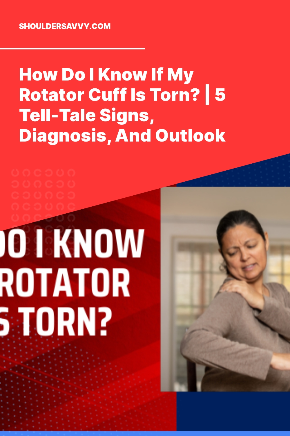 How Do I Know If My Rotator Cuff Is Torn? | 5 Tell-Tale Signs, Diagnosis, And Outlook