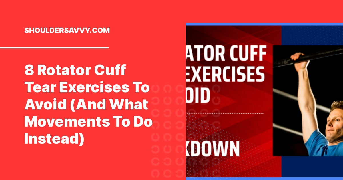 8 Rotator Cuff Tear Exercises To Avoid | What To Do Instead?